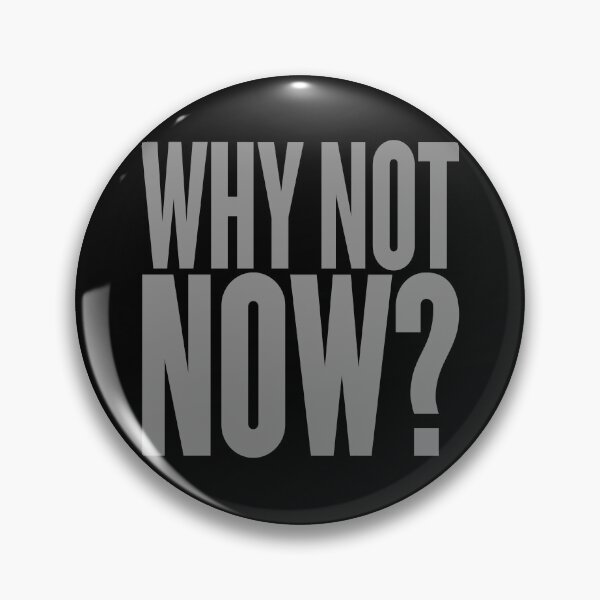 Item preview, Why not now? v.5 designed and sold by x1brett.