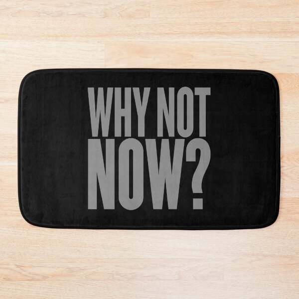 Item preview, Why not now? v.5 designed and sold by x1brett.