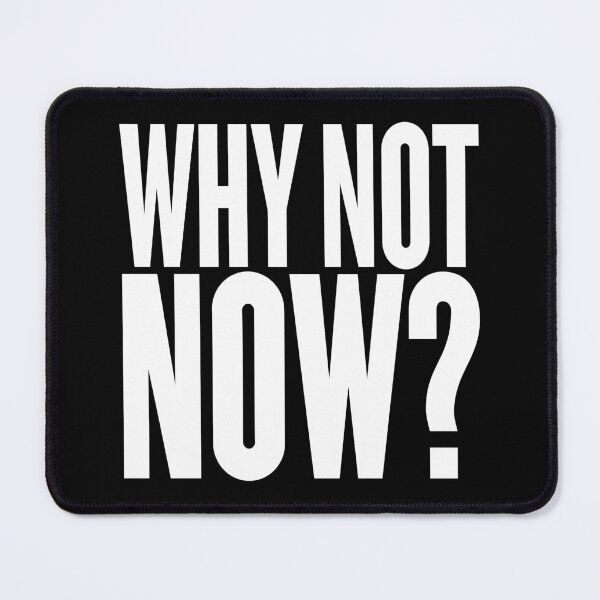 Item preview, Why not now? v.6 designed and sold by x1brett.