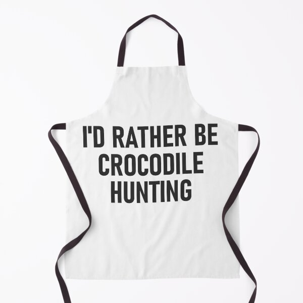 Item preview, I'd Rather Be Crocodile Hunting designed and sold by RiciPaneto.