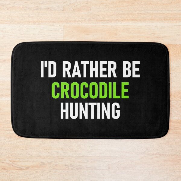 Item preview, I'd Rather Be Crocodile Hunting White&Green designed and sold by RiciPaneto.