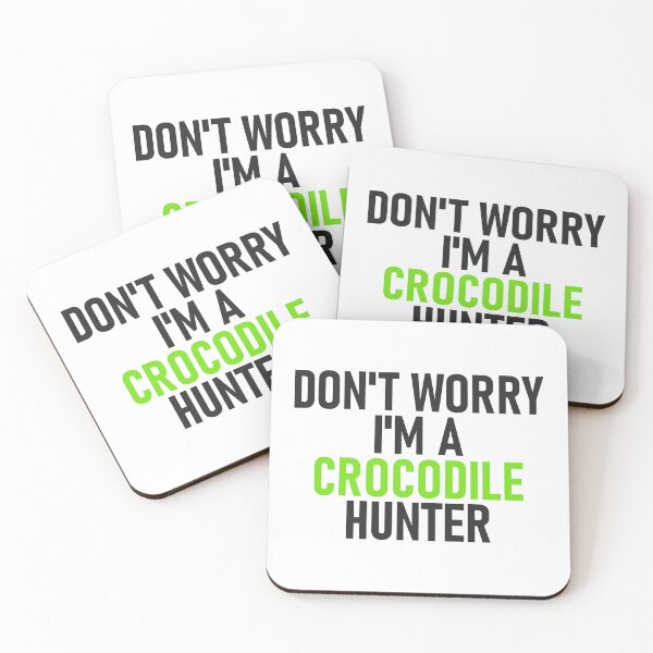 Item preview, Don't Worry I'm a Crocodile Hunter Green designed and sold by RiciPaneto.