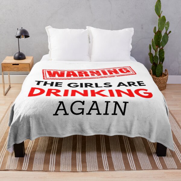 Item preview, Warning the girls are drinking again, funny quotes designed and sold by Lekrock.