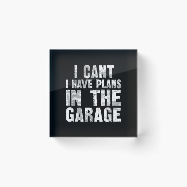 Item preview, I Can't I Have Plans In The Garage  designed and sold by vergielx.