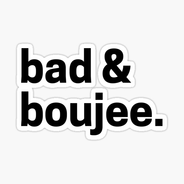 Bad & Boujee Graphic Sticker