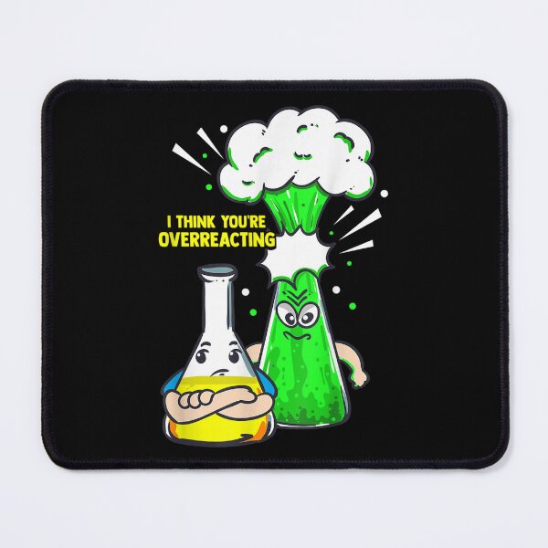 Item preview, I Think You're Overreacting Funny Pharma Chemistry Student  designed and sold by vergielx.