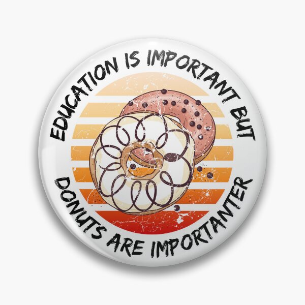 Item preview, Education Is Important But Donuts Are Importanter designed and sold by LuckyKermit.