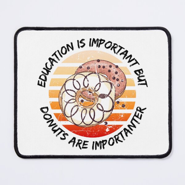 Item preview, Education Is Important But Donuts Are Importanter designed and sold by LuckyKermit.