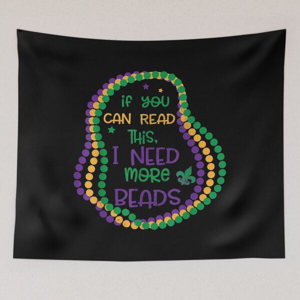 Item preview, If You Can Read This I Need More Beads Mardi Gras Party  designed and sold by vergielx.