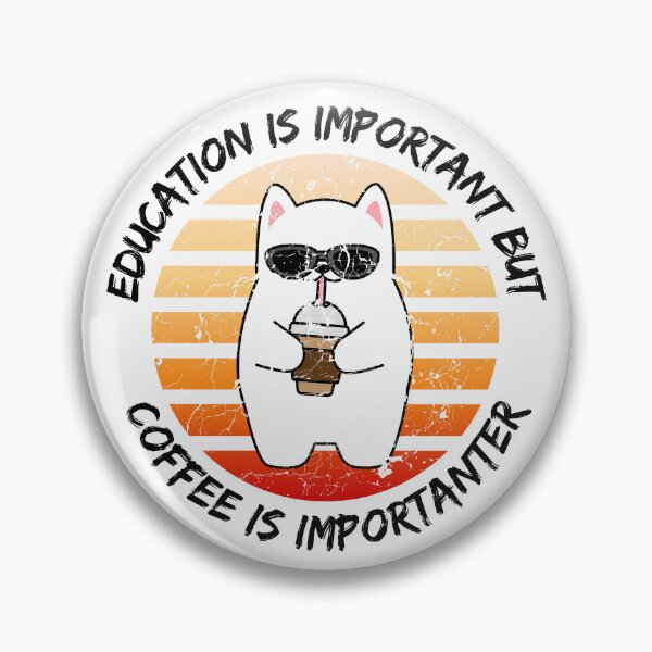 Item preview, Education Is Important But Coffee Is Importanter designed and sold by LuckyKermit.
