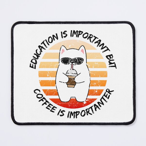 Item preview, Education Is Important But Coffee Is Importanter designed and sold by LuckyKermit.