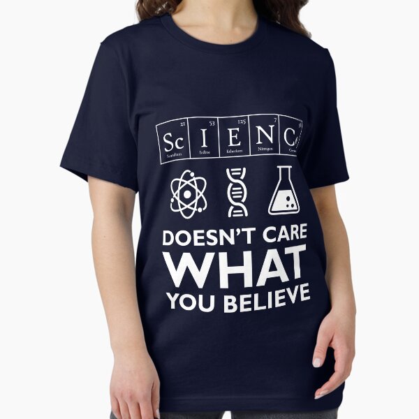 Item preview, Science Doesn't Care What You Believe designed and sold by welikestuff.
