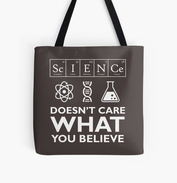 Science Doesn't Care What You Believe All Over Print Tote Bag