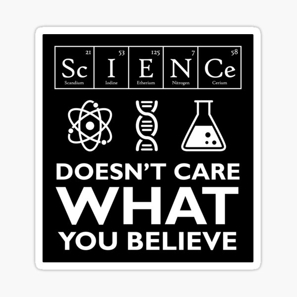 Science Doesn't Care What You Believe Sticker