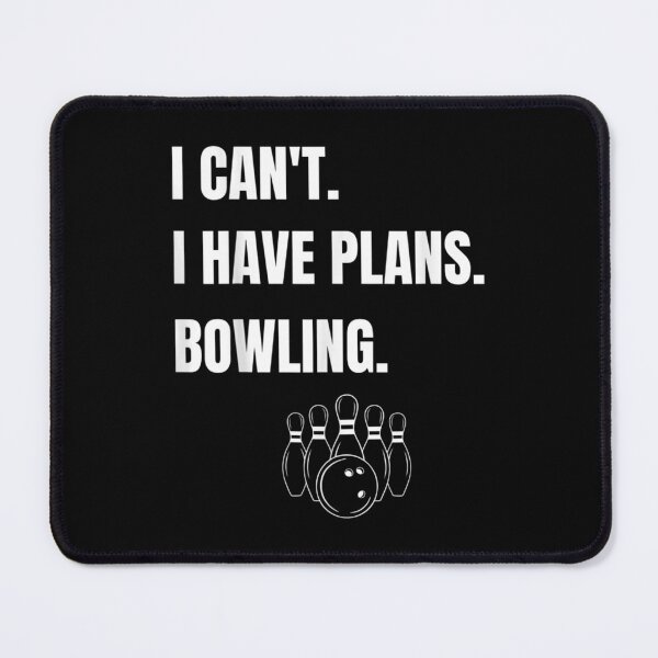 Item preview, I Can't I Have Plans Bowling designed and sold by vergielx.