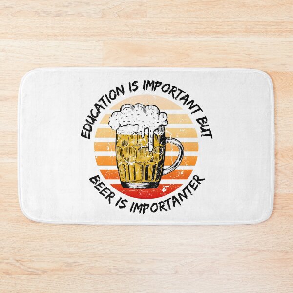 Item preview, Education Is Important But Beer Is Importanter designed and sold by LuckyKermit.