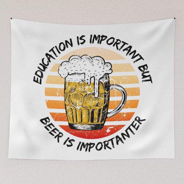 Item preview, Education Is Important But Beer Is Importanter designed and sold by LuckyKermit.