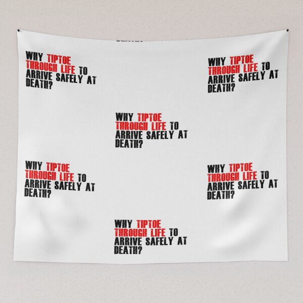 Item preview, Why Tiptoe Through Life To Arrive Safely At Death T-shirts & More designed and sold by ravishdesigns.