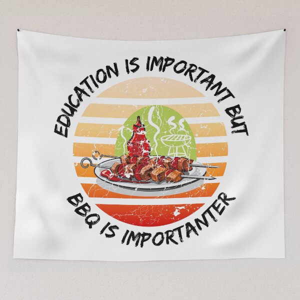 Item preview, Education Is Important But BBQ Is Importanter designed and sold by LuckyKermit.