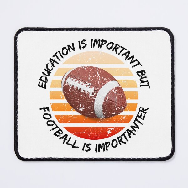 Item preview, Education Is Important But Football Is Importanter designed and sold by LuckyKermit.
