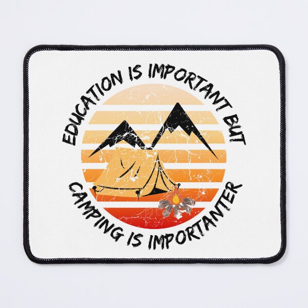 Item preview, Education Is Important But Camping Is Importanter designed and sold by LuckyKermit.