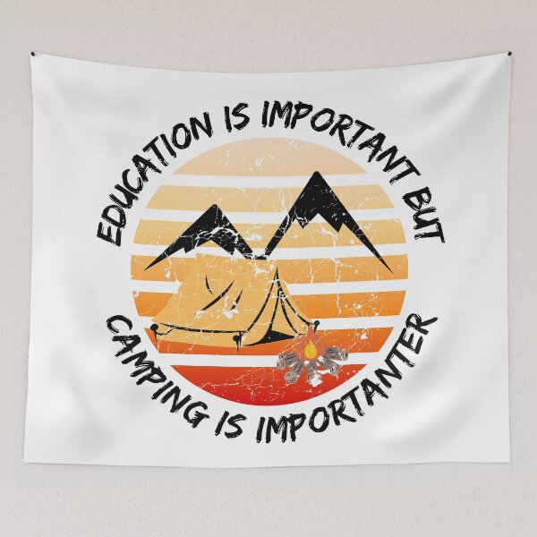 Item preview, Education Is Important But Camping Is Importanter designed and sold by LuckyKermit.