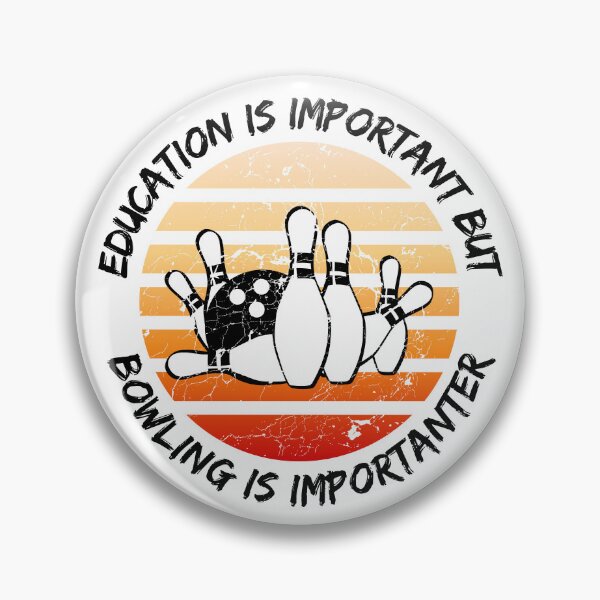 Item preview, Education Is Important But Bowling Is Importanter designed and sold by LuckyKermit.