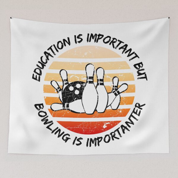 Item preview, Education Is Important But Bowling Is Importanter designed and sold by LuckyKermit.