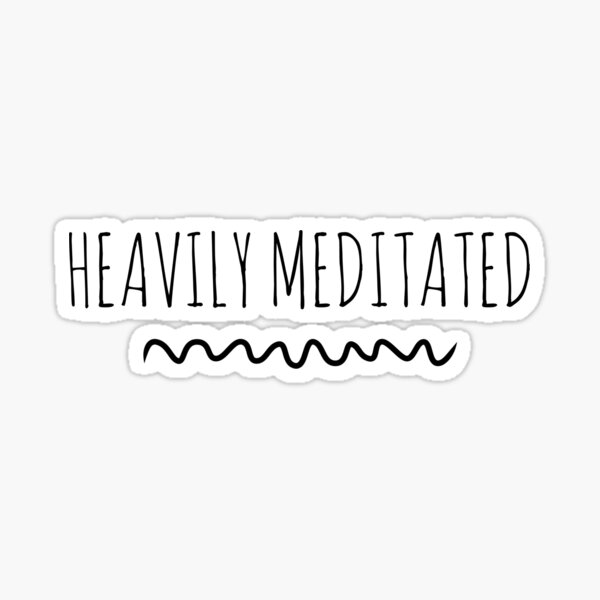 Item preview, Heavily Meditated Zen Meditation Gifts designed and sold by Cute But Rude, Inc..