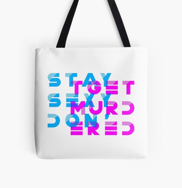 My Favorite Murder Podcast: Stay Sexy, Don't Get Murdered All Over Print Tote Bag