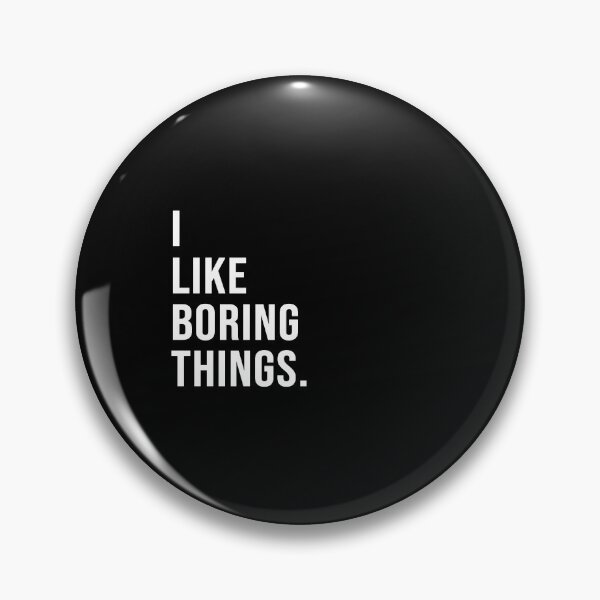 Item preview, I like boring things. designed and sold by Josh-X.