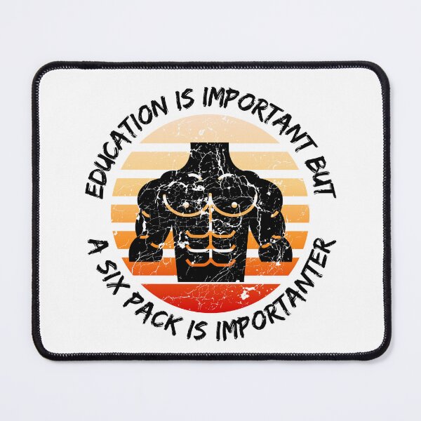 Item preview, Education Is Important But A Six Pack Is Importanter designed and sold by LuckyKermit.
