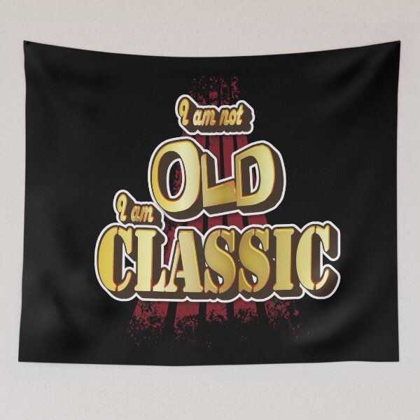 Item preview,  I Am Not Old I Am Classic designed and sold by roleshop.