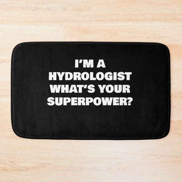 Item preview, I’M A HYDROLOGIST WHAT’S YOUR SUPERPOWER? designed and sold by joebrad.