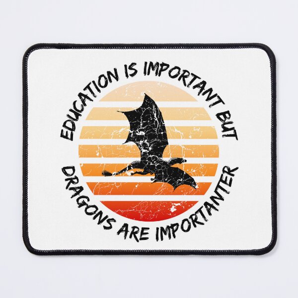 Item preview, Education Is Important But Dragons Are Importanter designed and sold by LuckyKermit.