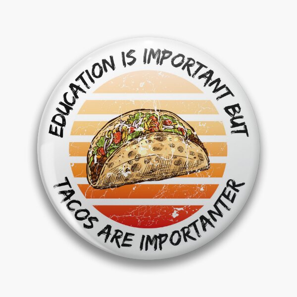 Item preview, Education Is Important But Tacos Are Importanter designed and sold by LuckyKermit.