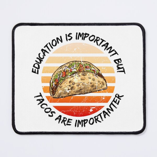 Item preview, Education Is Important But Tacos Are Importanter designed and sold by LuckyKermit.