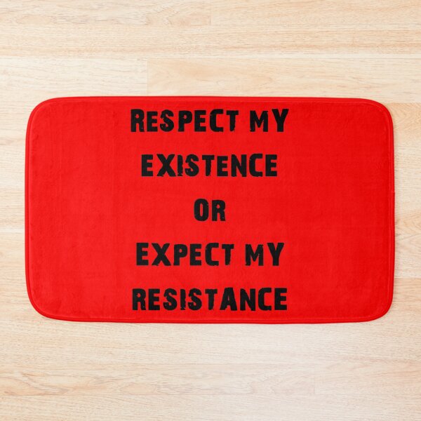 Item preview, Respect My existence or Expect My Resistance (B) designed and sold by SoulArtLove.