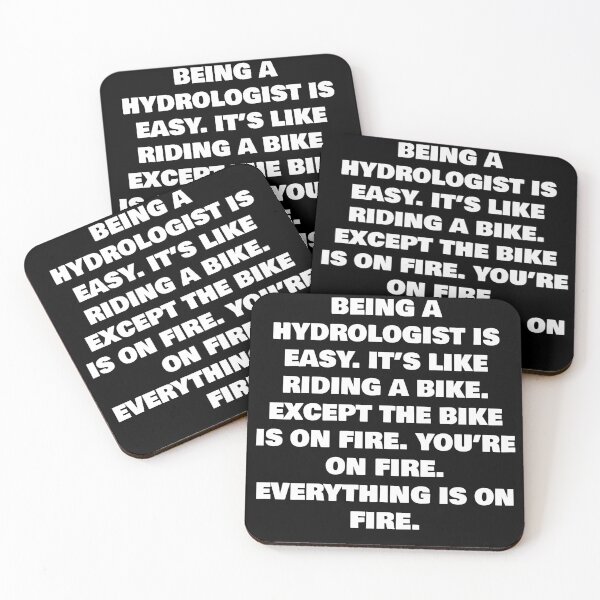 Item preview, BEING A  HYDROLOGIST IS EASY. IT’S LIKE RIDING A BIKE. EXCEPT THE BIKE IS ON FIRE. YOU’RE ON FIRE. EVERYTHING IS ON FIRE. designed and sold by joebrad.