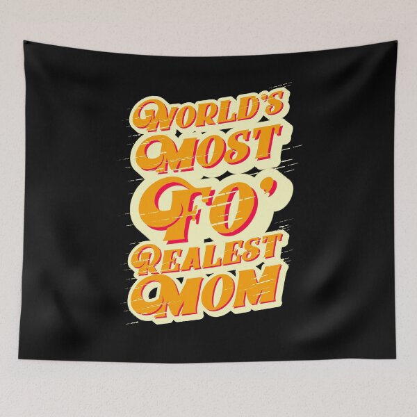 Item preview, World's Most Fo' Realest Mom, Mother's Day Graphic designed and sold by GO SHIRT-TEE.