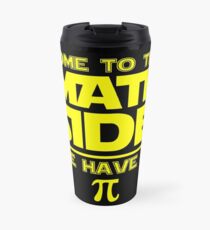 Come To The Math Side, We Have Pi Travel Mug