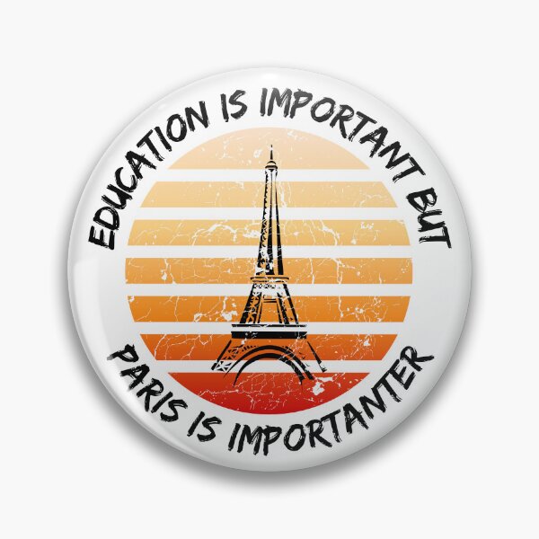 Item preview, Education Is Important But Paris Is Importanter designed and sold by LuckyKermit.