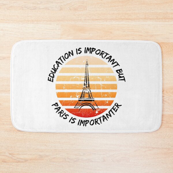Item preview, Education Is Important But Paris Is Importanter designed and sold by LuckyKermit.
