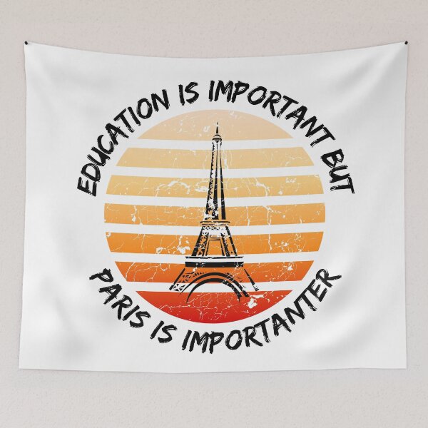 Item preview, Education Is Important But Paris Is Importanter designed and sold by LuckyKermit.