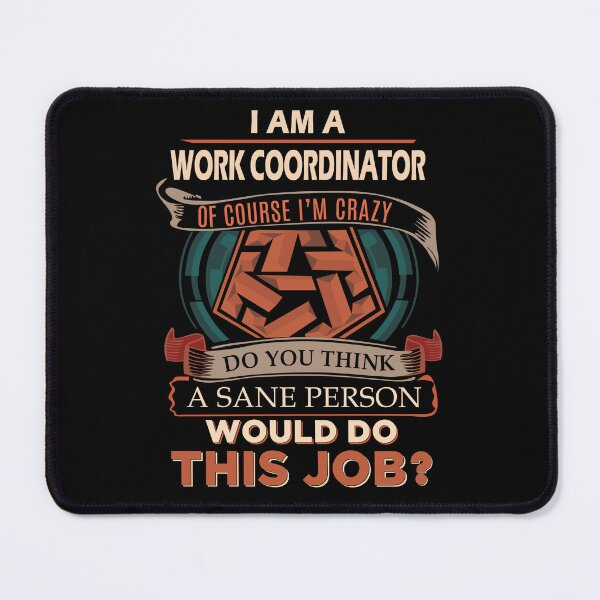 Item preview, Work Coordinator T Shirt - Sane Person Job Gift Item Tee designed and sold by ximenalivi.