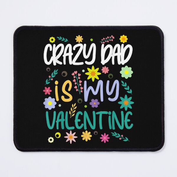 Item preview, Crazy Dad Is My Valentine Valentines Day  designed and sold by brita797.