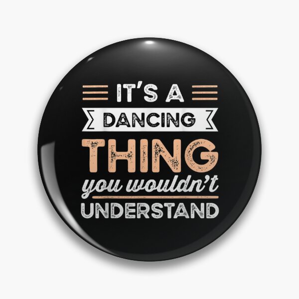 Item preview, It's A Dancing Thing You Wouldn't Understand Funny  designed and sold by brita797.
