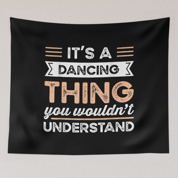Item preview, It's A Dancing Thing You Wouldn't Understand Funny  designed and sold by brita797.