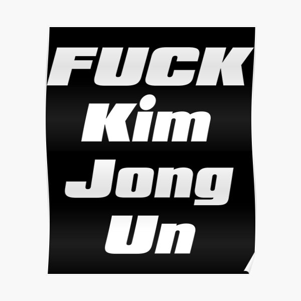 fuck kim jong un north korea   Poster