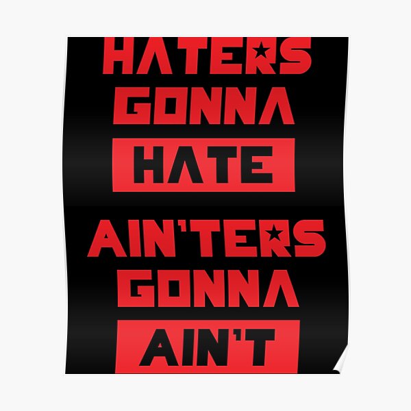 HATERS GONNA HATE, AIN_TERS GONNA AIN_T (Olive Green)   Poster